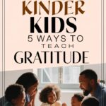 How to Teach Kids About Kindness and Gratitude